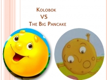 Kolobok vs the Big Pancake