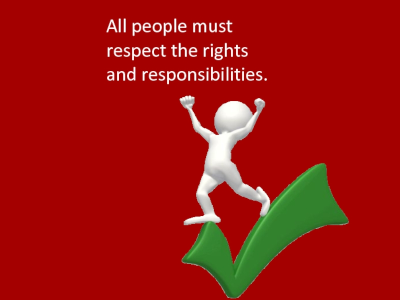 All people must respect the rights and responsibilities.