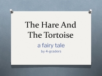 Презентация по английскому языку к учебнику spotlight 4 The Hare & The Tortoise