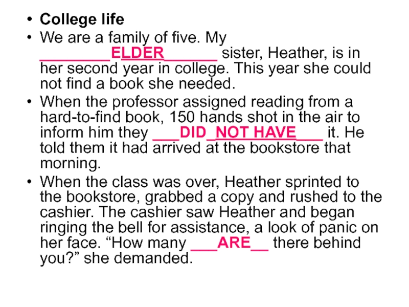 College lifeWe are a family of five. My ________ELDER______ sister, Heather, is in her second year in