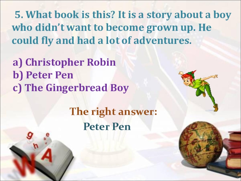 The right answer: 5. What book is this? It is a story about a boy