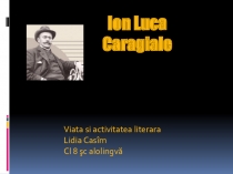 Prezentaţie powerpoint ,,I .L. Caragiale clasa 8 şc. alolingvă