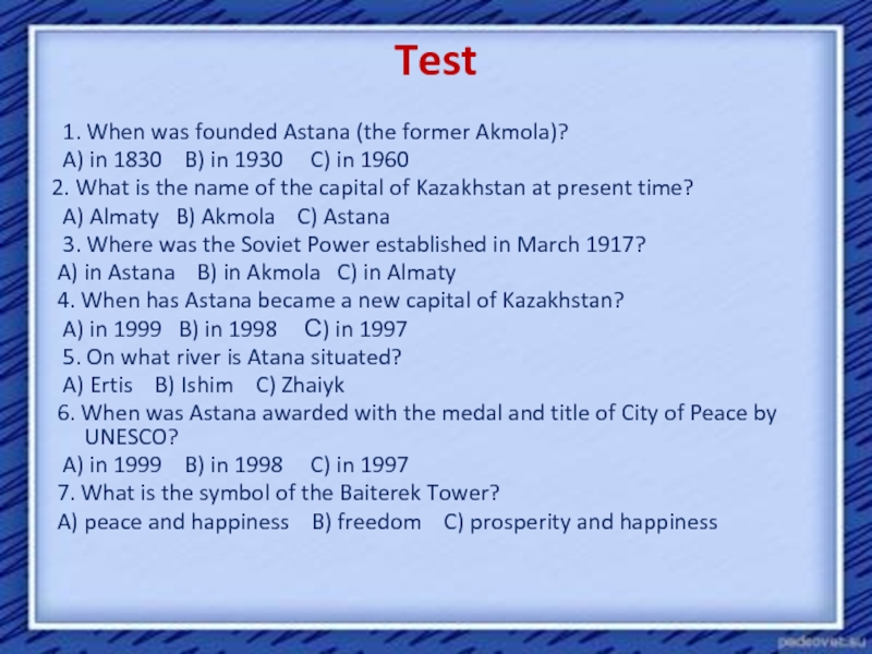 Test  1. When was founded Astana (the former Akmola)?  A) in 1830  B) in 1930