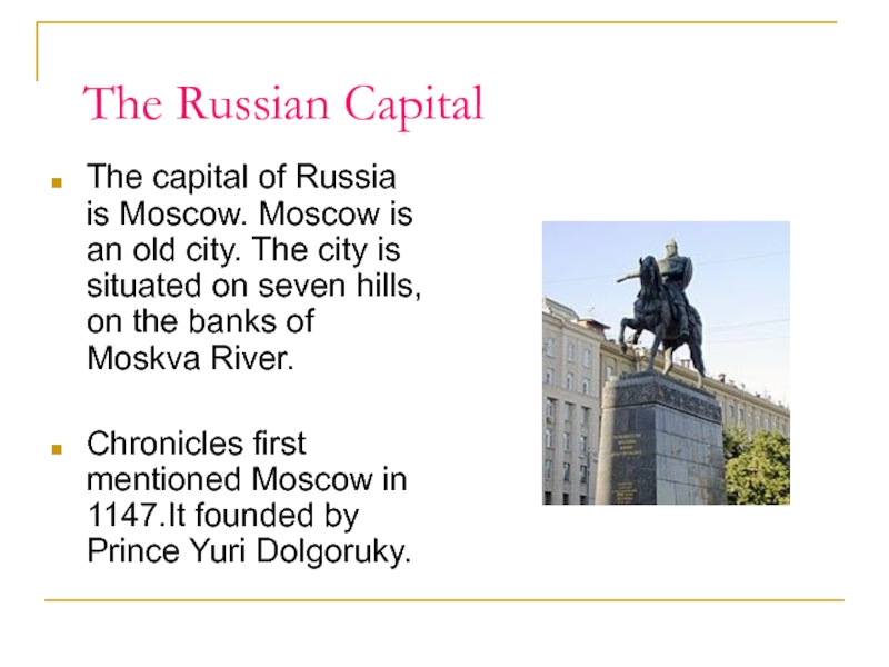 The Russian CapitalThe capital of Russia is Moscow. Moscow is an old city. The city is situated