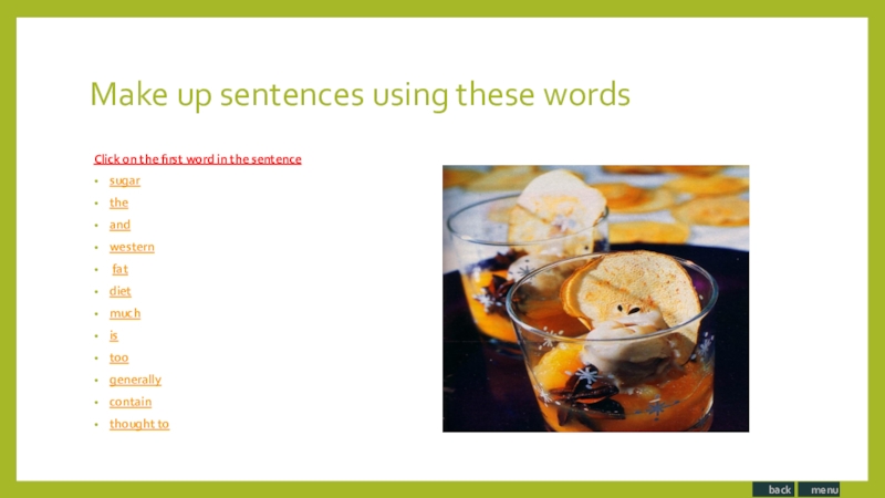 Make up sentences using these wordsClick on the first word in the sentence sugar the and western