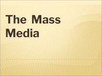 Презентация по теме: The Mass Media