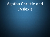 Презентация к уроку английского языка на тему  Агата Кристи и дислексия
