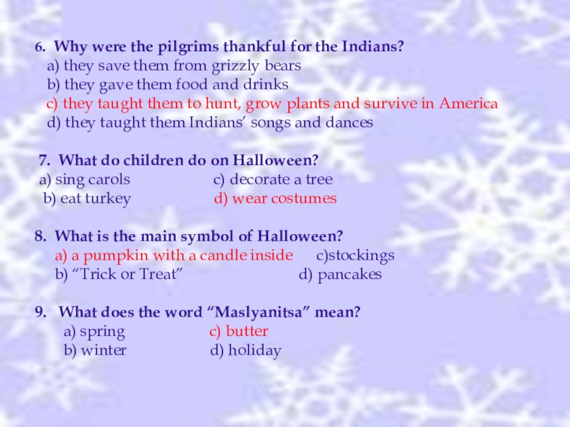 6. Why were the pilgrims thankful for the Indians?  a) they save them from grizzly bears