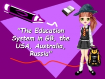 Методическая разработка Открытого урокаTHE EDUCATION SYSTEM IN GB, THE USA, AUSTRALIA, RUSSIA