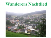 Презентация по теме Wanderers Nachtlied