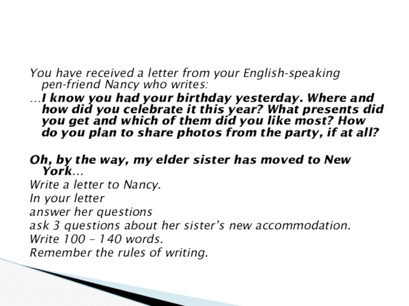 You have received a letter from your English-speaking pen-friend Nancy who writes:…I know you had your birthday