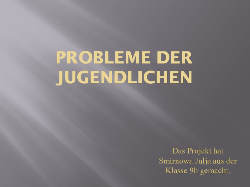 Презентация Презентация по немецкому языку по теме Проблемы молодежи
