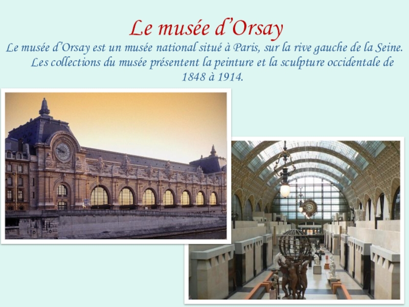 Le musée d’OrsayLe musée d’Orsay est un musée national situé à Paris, sur la rive gauche de