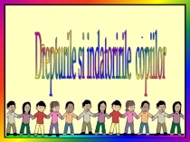 Презентация по румынскому языку на тему  Права ребёнка