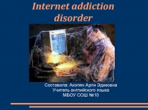Презентация по английскому языку на тему Internet addiction disorder (6 класс)