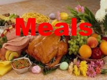 Презентация по английскому языку на тему: “Meals”