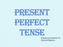 Презентация к уроку по английскому языку Present Perfect