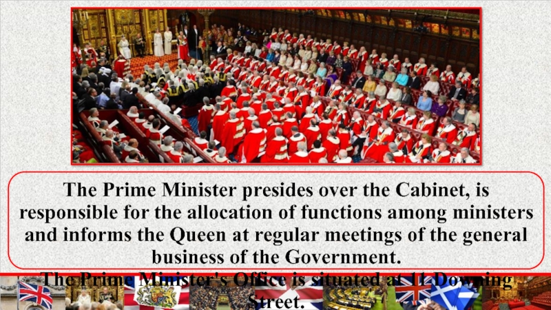 The Prime Minister presides over the Cabinet, is responsible for the allocation of functions among ministers and