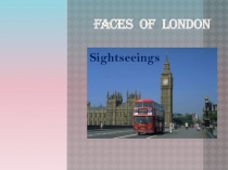 Презентация по английскому языку на тему Faces of London