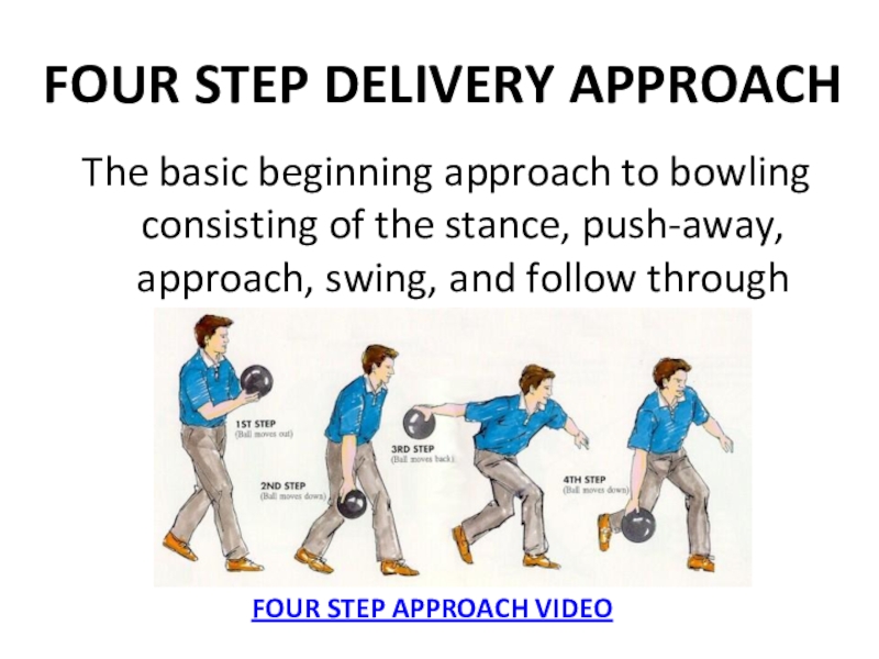 The basic beginning approach to bowling consisting of the stance, push-away, approach, sw...