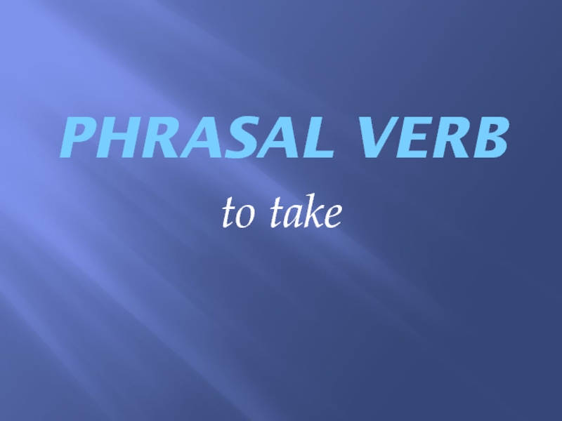 Phrasal Verbto take