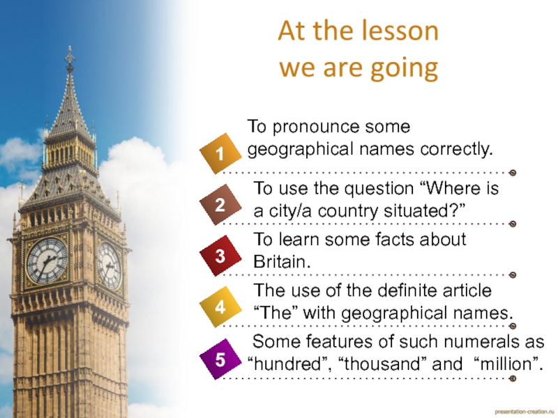 At the lesson we are going  4To pronounce some geographical names correctly.1235To use the question “Where