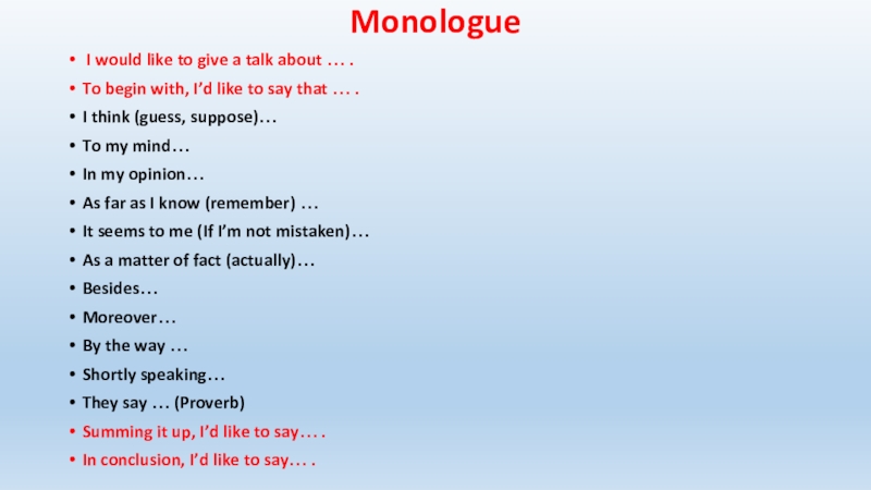 Monologue I would like to give a talk about … .To begin with, I’d like to say