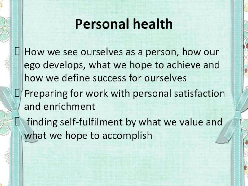 Personal healthHow we see ourselves as a person, how our ego develops, what we hope to achieve