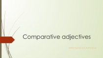 Презентация по английскому языку на тему Comparative adjectives (Степени сравнения прилагательных)
