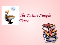 Презентация Future Simple Tense, 5 класс