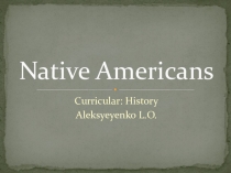 Презентация по английскому языку на темуКоренные американцы