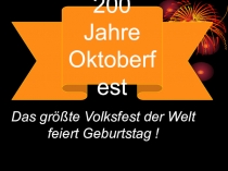 Презентация Das grosste Volksfest der Welt@