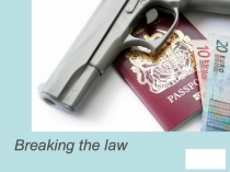 Презентация по английскому языку на тему Breaking the law (7класс)