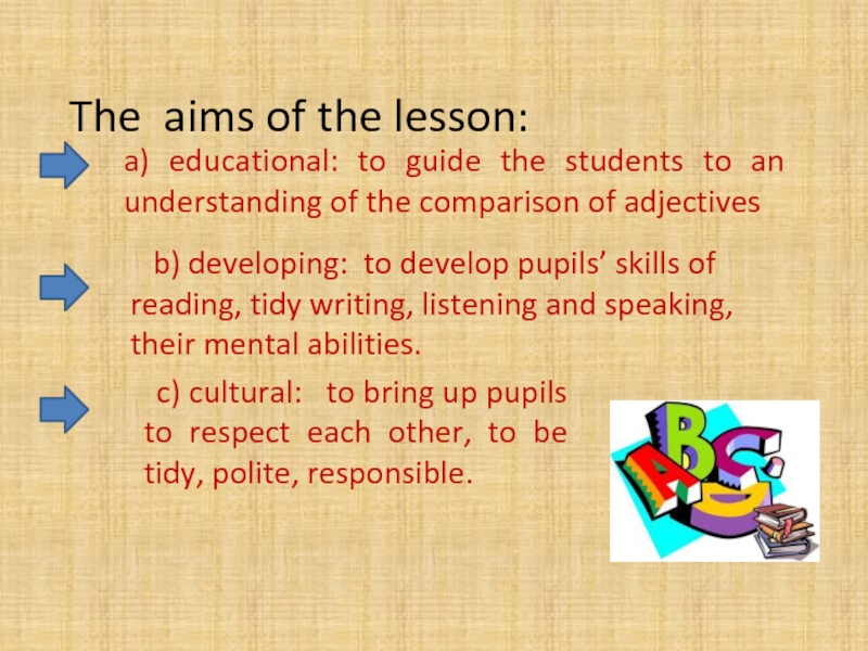 The aims of the lesson:                    a) educational: to guide the students