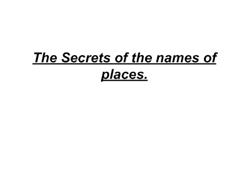 The Secrets of the names of places.
