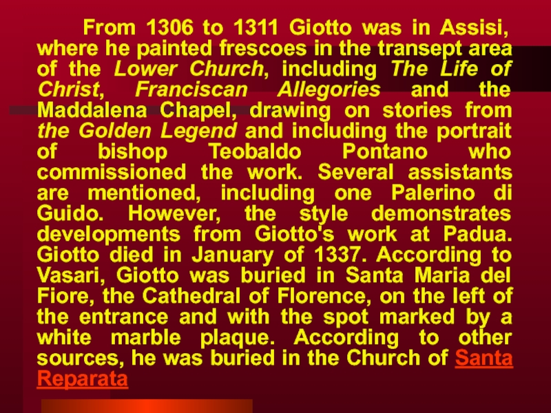 From 1306 to 1311 Giotto was in Assisi, where he painted frescoes in