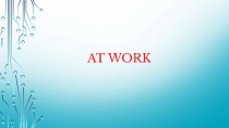 Презентация к УМК Spotlight 5 по теме: At Work