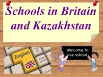 Schools in Kazakhstan and Great Britain