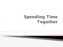 План-конспект урока английского языка в 9 классе по теме Spending Time Together