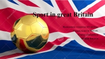 Презентация на английском языке Sport in Great Britain.