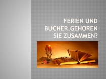 Презентация по немецкому языку на тему Каникулы и книги для 9 класса
