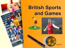 Презентация к уроку British Sports and Games