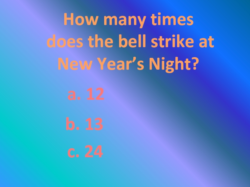 How many times does the bell strike at New Year’s Night?a. 12b. 13c. 24