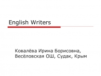 Презентация English Writers, Literature