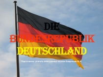 Презентация по немецкому языку на тему Die Bundesrepublik Deutschland