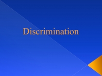 Презентация по английскому языку Discrimination