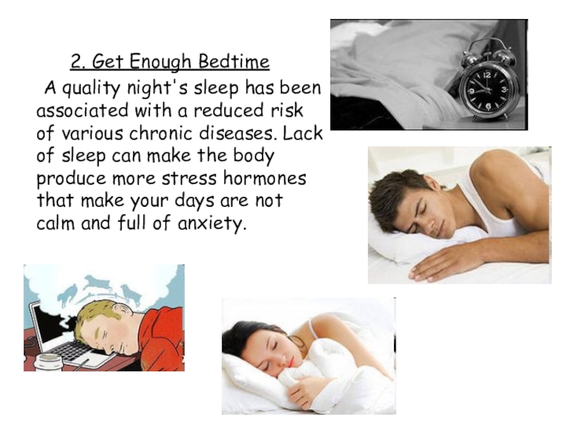 2. Get Enough Bedtime	A quality night's sleep has been associated with a reduced risk of various chronic