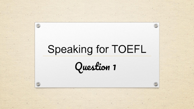 Speaking for TOEFLQuestion 1