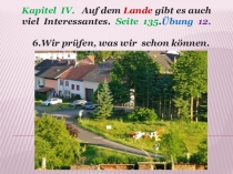 Презентация к уроку немецкого языка в 7 классе.Kapitel IV. Auf dem Lande gibt es auch viel Interessantes.