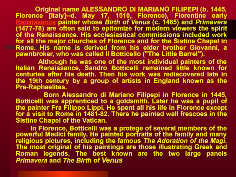 Original name ALESSANDRO DI MARIANO FILIPEPI (b. 1445, Florence [Italy]--d. May